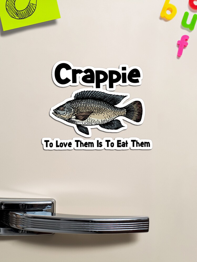 Crappie Shirt - Crappie Fishing - To Love Them Is To Eat Them - Funny  Fishing Shirt - Fish Shirt Essential T-Shirt for Sale by Galvanized