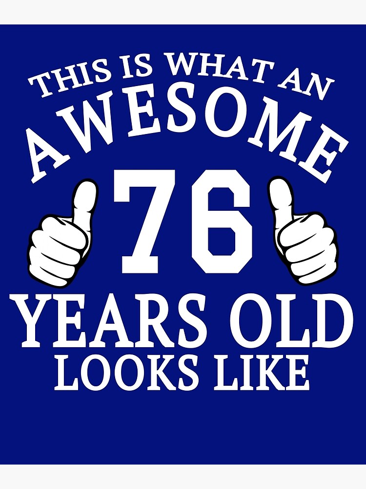 "Dies ist, was ein fantastischer 76 Jahre alt sieht aus wie Geburtstag