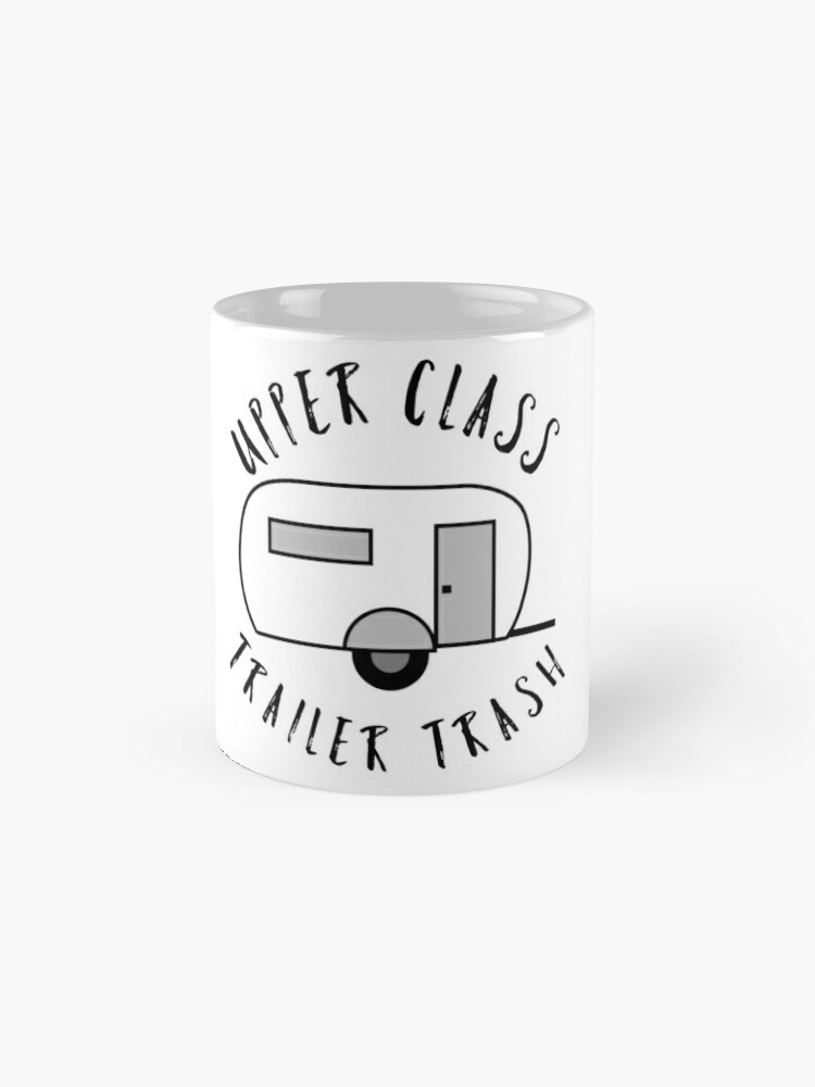 Upper Class Trailer Trash Camping Coffee Mug, Camping Coffee Cup