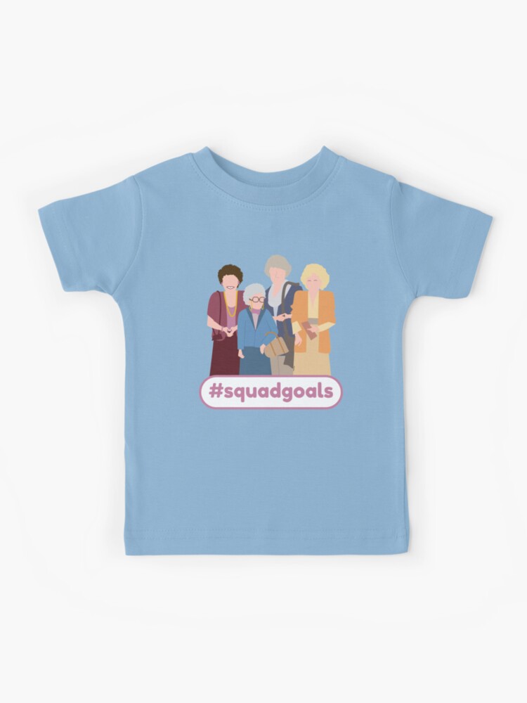 Golden girls shop squad goals shirt