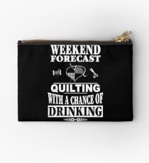 Weekend Forecast Quilting With A Chance Of Drinking T-Shirt Studio Pouch
