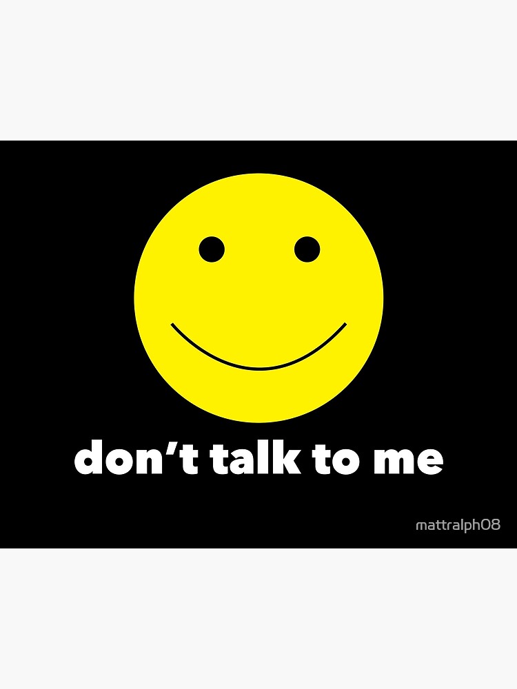 Don T Talk To Me Art Board Print By Mattralph08 Redbubble