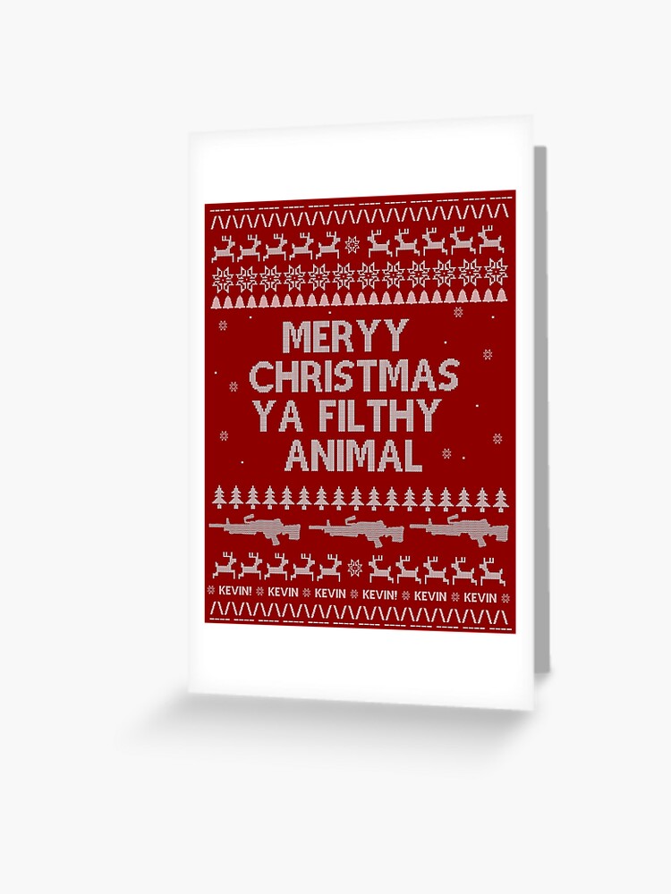 Merry Christmas Ya Filthy Animal Home Alone Ugly Christmas Sweater Greeting Card By Redraindesigns Redbubble