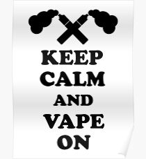 Vape Design Behalten Sie Ruhe und Vape On Poster