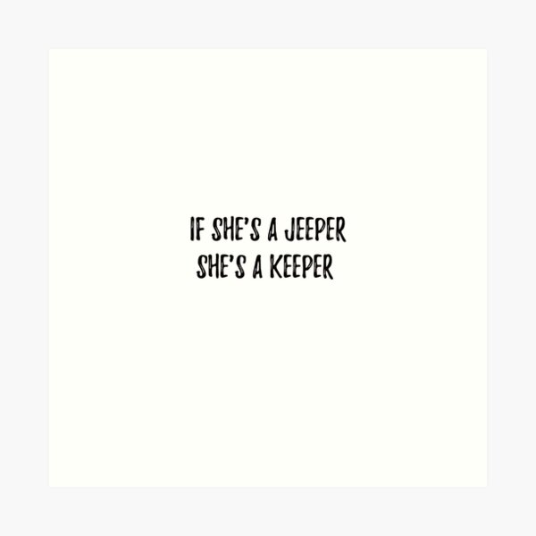 If she's a Jeeper, she's a keeper Art Print