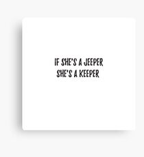 If she's a Jeeper, she's a keeper Canvas Print