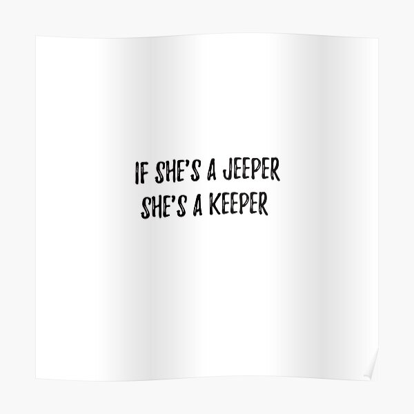 If she's a Jeeper, she's a keeper Poster