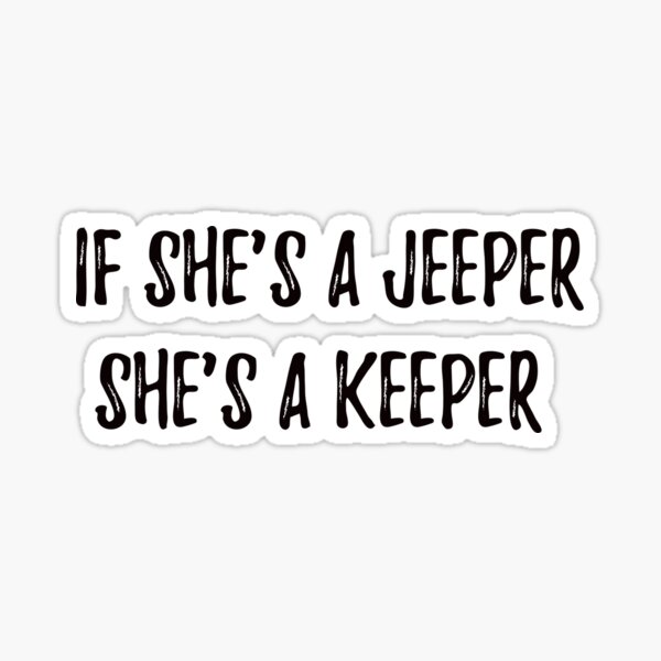 If she's a Jeeper, she's a keeper Sticker