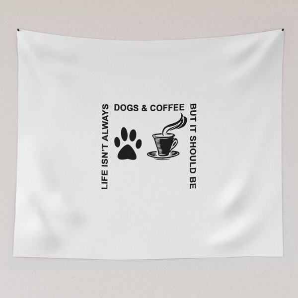 Artikelvorschau, Life isn't always Dogs & Coffee, but it should be entworfen und verkauft von AndiHK.