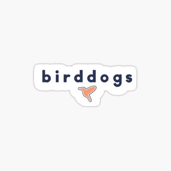 Birddogs Gifts & Merchandise for Sale | Redbubble