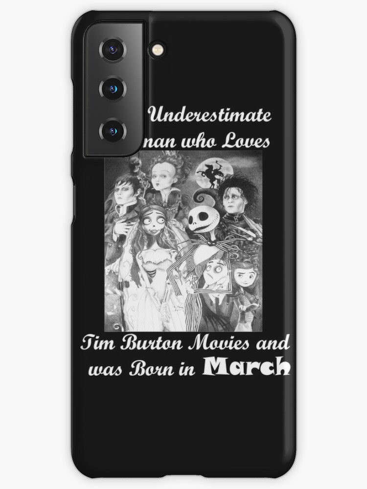 Never Underestimate a Woman who loves Tim Burton movies and was Born in  March Samsung Galaxy Phone Case for Sale by yakoo21