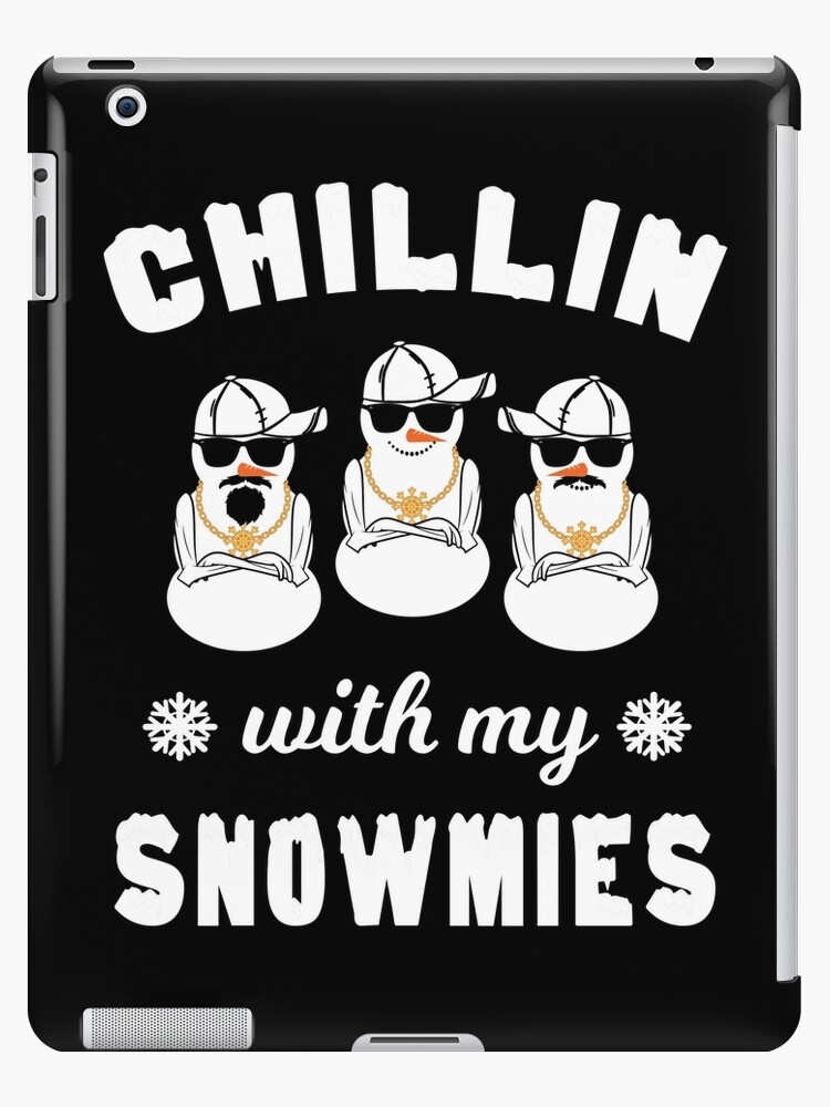 Chillin With My Snowmies Funny Christmas Snowman iPad Case & Skin for Sale  by DOLCEINDIGO