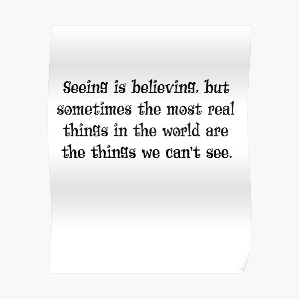 "Seeing is Believing" Poster by BipolarCookie Redbubble