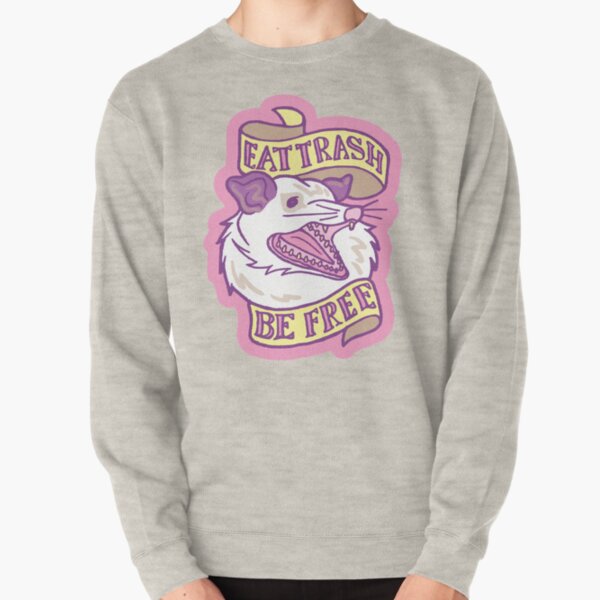 Eat Trash Be Free Pullover Sweatshirt