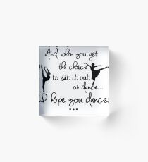I hope you dance Acrylic Block