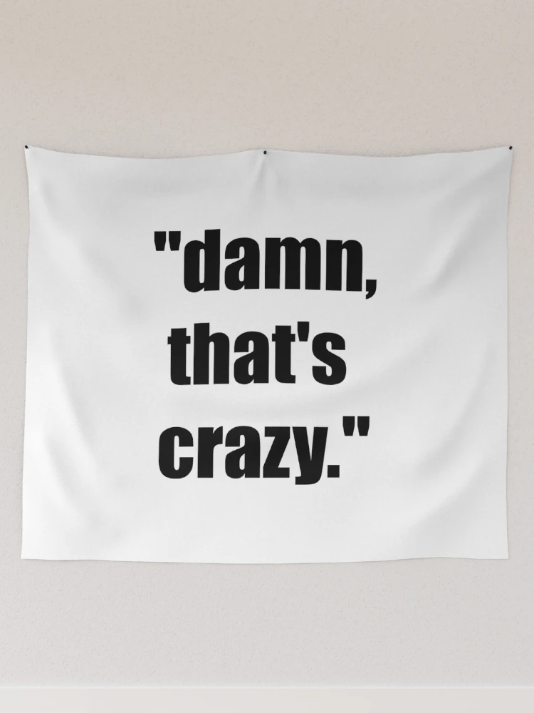 Damn that's crazy Funny Meme Wall Tapestry Club -  Portugal