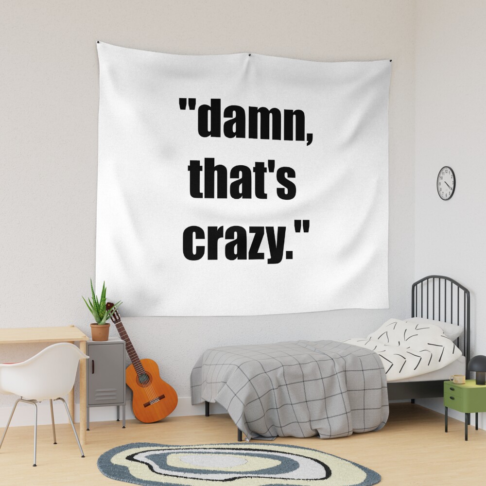 Damn that's crazy Funny Meme Wall Tapestry Club -  Portugal