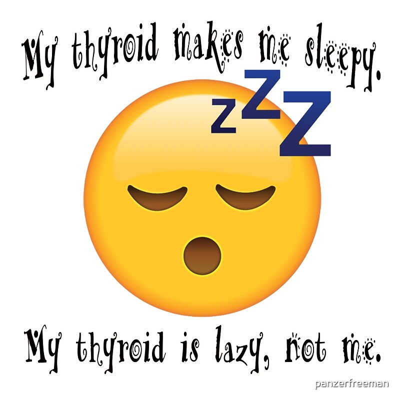 my-thyroid-makes-me-sleepy-by-panzerfreeman-redbubble