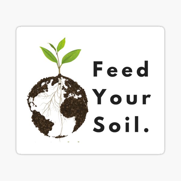 Feed Your Soil Sticker