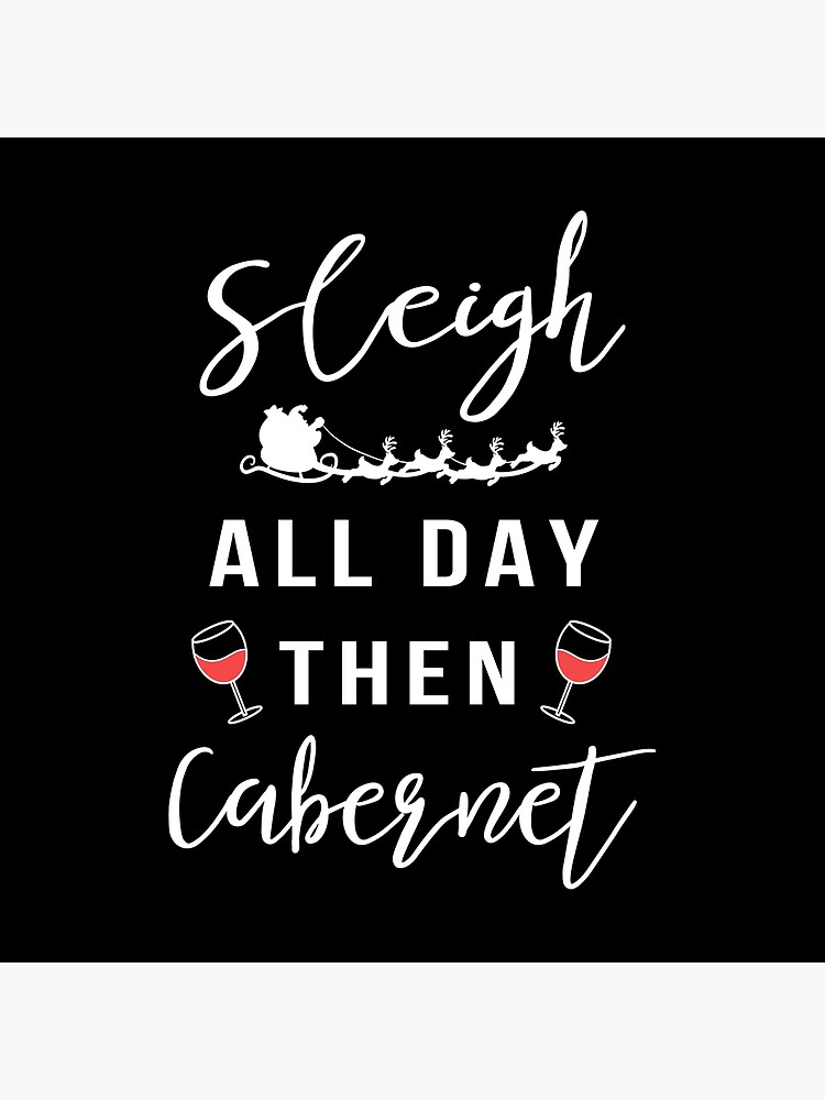 Sleigh All Day Then Cabernet T-Shirt