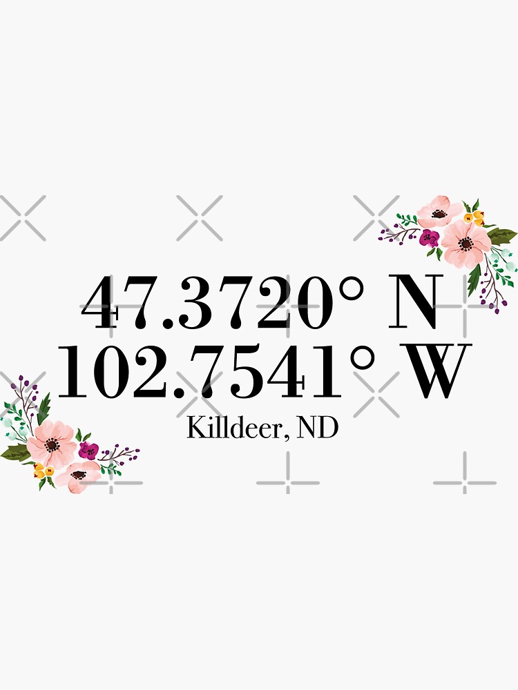 "Killdeer, ND Coordinates" Sticker for Sale by mynameisliana Redbubble