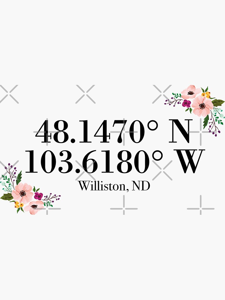 "Williston, ND Coordinates" Sticker for Sale by mynameisliana Redbubble