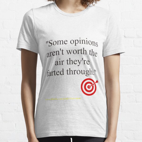 Some Opinions.... Essential T-Shirt