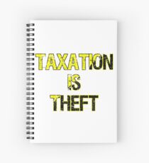 Taxation Is Theft Spiral Notebook