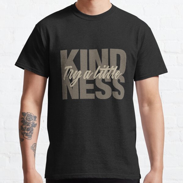 Try a Little Kindness - Neutral Classic T-Shirt