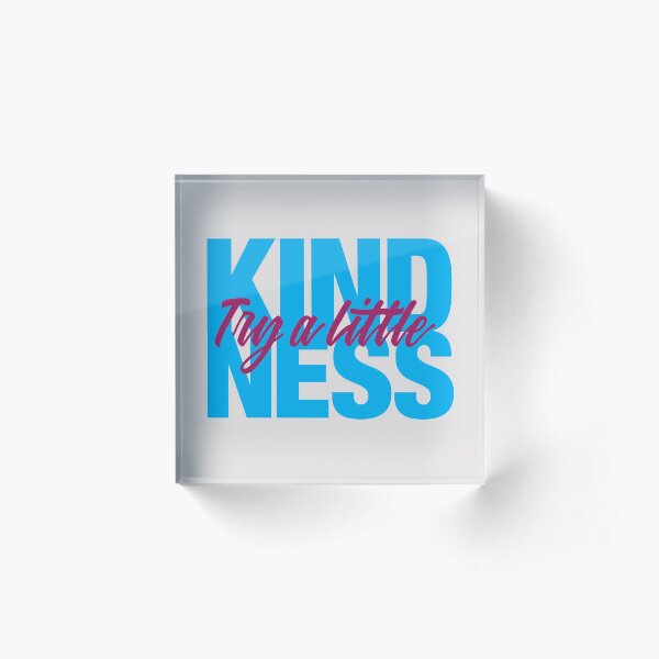 Try a Little Kindness - Blue Acrylic Block