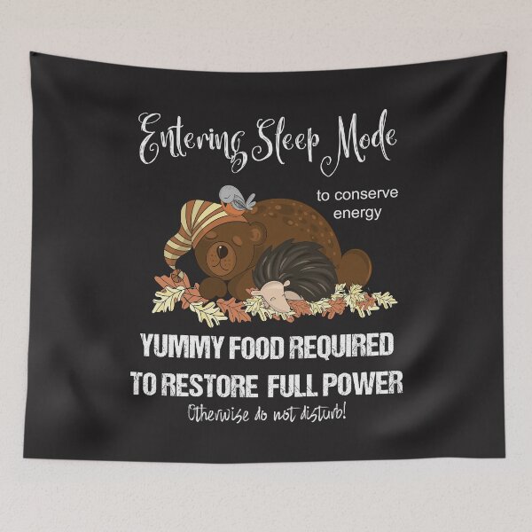 Item preview, SLEEPING BEAR AND HEDGEHOG "ENTERING SLEEP MODE TO CONSERVE ENERGY YUMMY FOOD REQUIRED TO RESTORE FULL POWER, OTHERWISE DO NOT DISTURB! designed and sold by Jecolds.