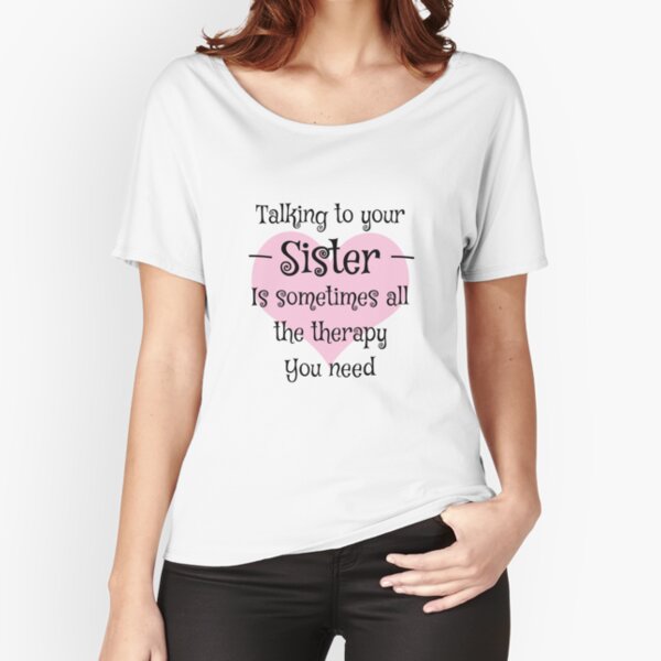 Talking To Your Sister Is Sometimes All The Therapy You Need Shirt Best Sister Tshirt