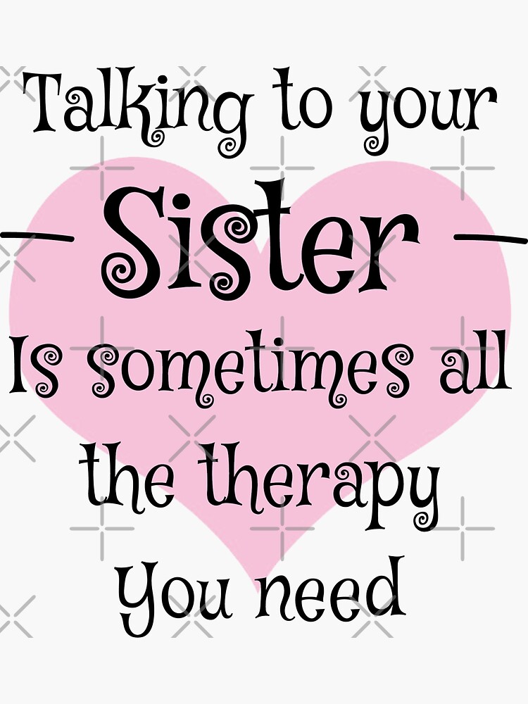 "Talking To Your Sister Is Sometimes All The Therapy You Need Shirt