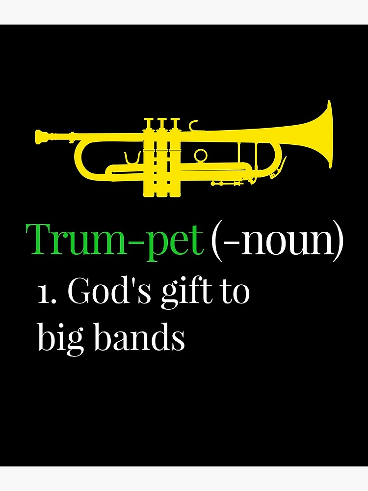 "Funny definition of trumpet, trumpet player gift, God’s gift to big