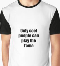 Tama Player Musician Funny Gift Idea Graphic T-Shirt