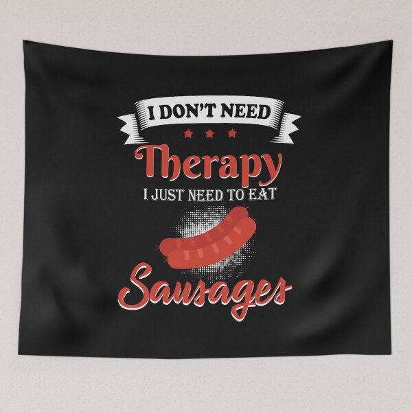 Item preview, I do not need therapy - sausages designed and sold by dtino.