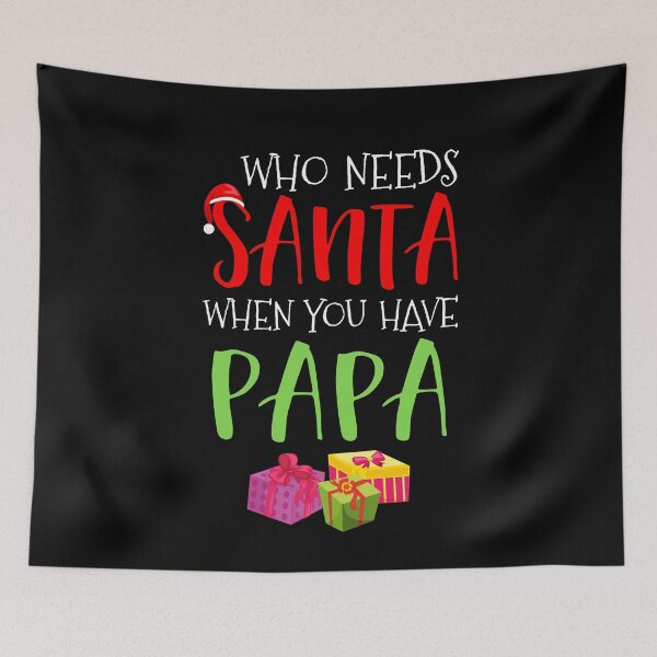 Item preview, Who Needs Santa When You Have Papa Christmas  designed and sold by BUBLTEES.