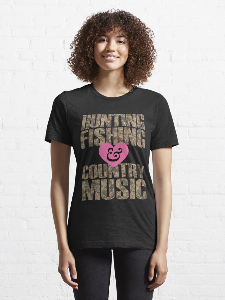Hunting Fishing & Country Music For Country Girls Essential T-Shirt for  Sale by ThreadsNouveau