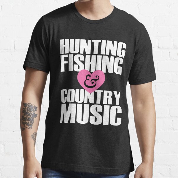 Hunting Fishing & Country Music For Country Girls Essential T