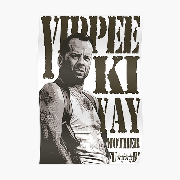 "Yippee Ki Yay" Poster for Sale by Irieriddim Redbubble