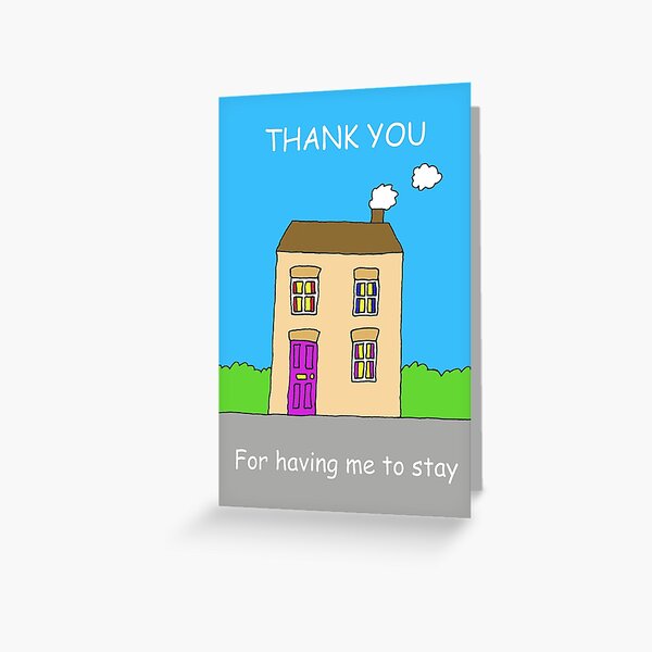 Thank You for Having Me to Stay Cartoon House Greeting Card