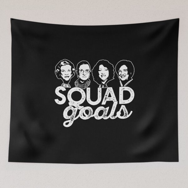 Item preview, SQUAD GOALS Supreme Court RBG Sotomayor Kagan Meme SCOTUS #squadgoals O'Connor  designed and sold by starkle.