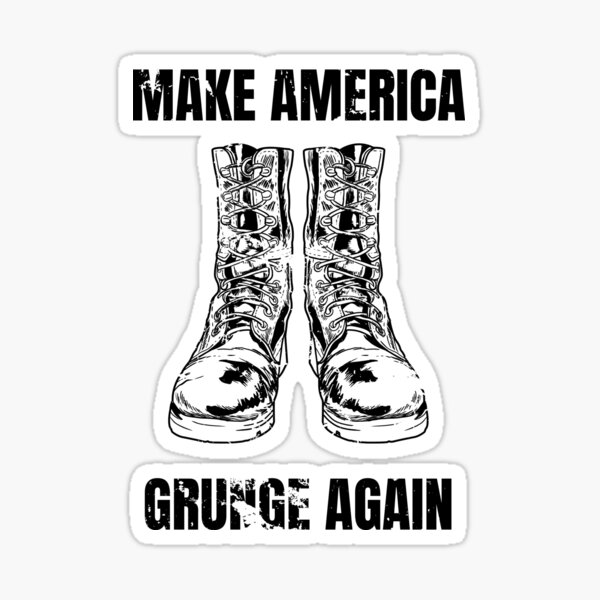 Make America Grunge Again Sticker