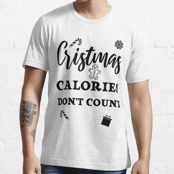 Christmas Calories Don't Count Funny Xmas Tee Shirt Essential T-Shirt