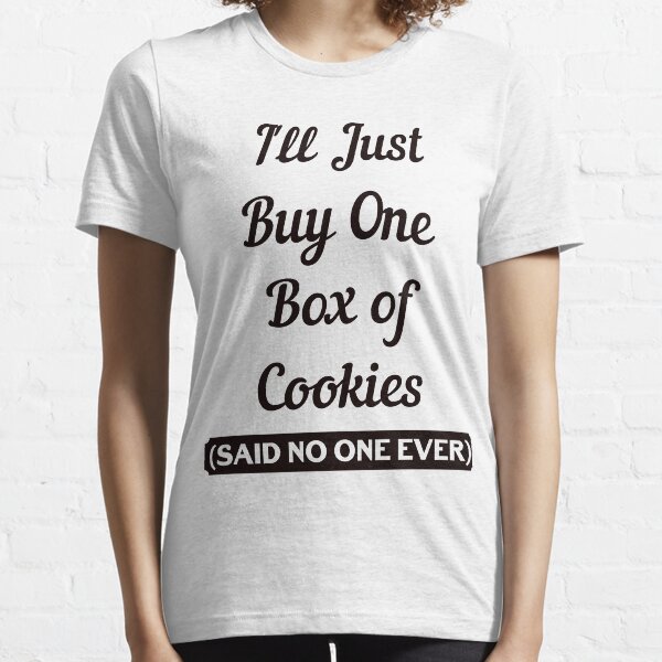 I'll Just Buy One Box of Cookies Said No One Ever Funny Christmas Tee Shirt Essential T-Shirt