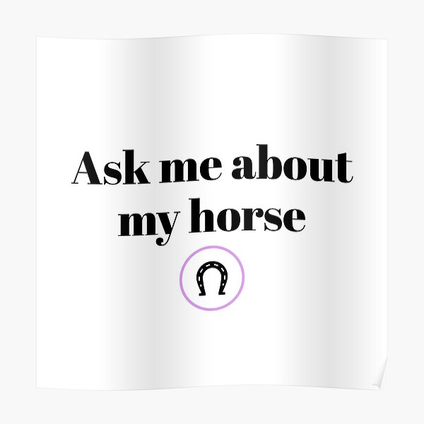 Ask me about my horse Poster