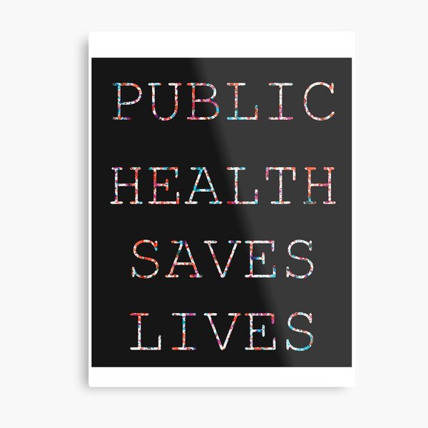 Public Health Saves Lives Metal Print