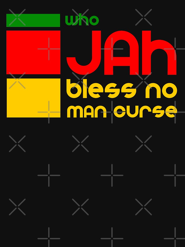 Who Jah Bless No Man Curse - Rasta Good Vibes Only T-Shirt