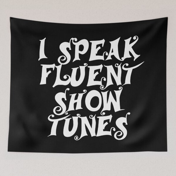 Item preview, I SPEAK FLUENT SHOW TUNES designed and sold by MadEDesigns.