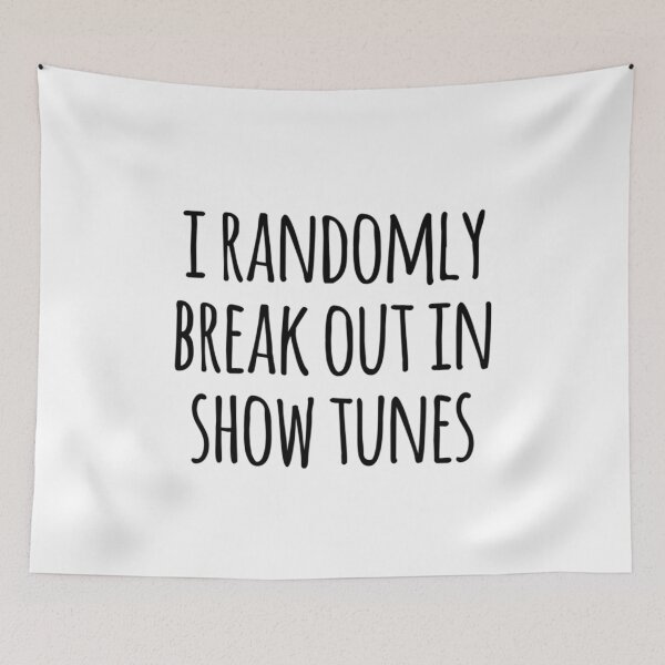 Item preview, i randomly break out in show tunes designed and sold by MadEDesigns.